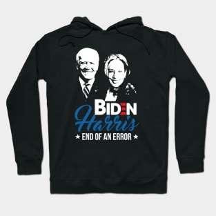 Biden Harris - The End Of An Error - 2021 Jan 20 Hoodie